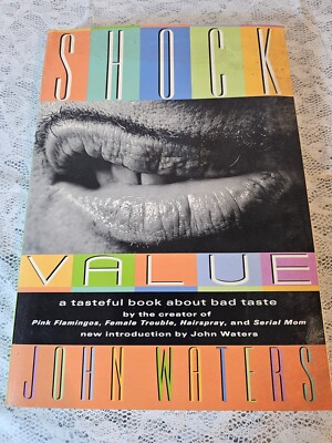 Shock Value : A Tasteful Book about Bad Taste by John Waters (1995, Trade...