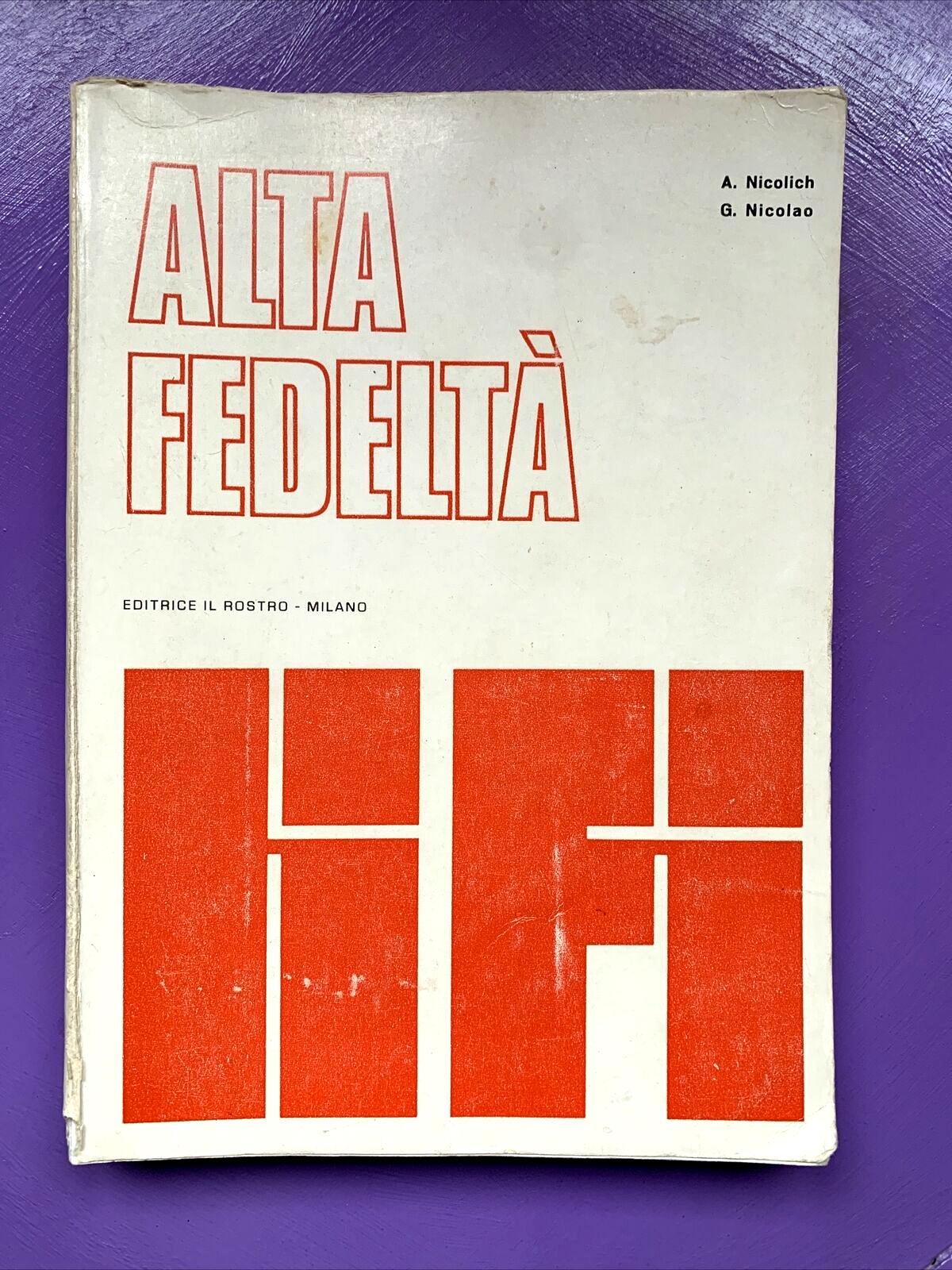 ALTA FEDELTÀ - A. Nicolich, G. Nicolao, editrice il rostro.