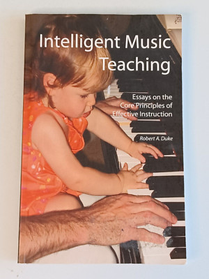 INTELLIGENT MUSIC TEACHING Core Principles of Effective Instruction (2012) Duke