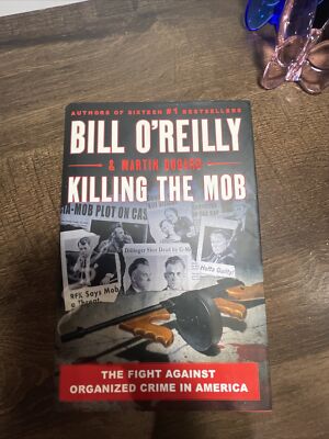 Killing The Mob : The Fight Against Organized Crime in America By Martin Dugard,