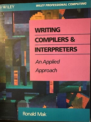 Writing Compilers and Interpreters : An Applied Approach Ronald L