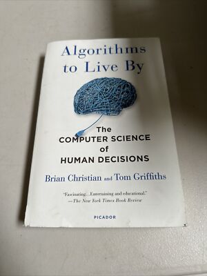 Algorithms to Live By: The Computer Science of Human Decisions - GOOD