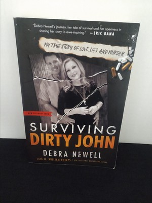 Surviving Dirty John By Debra Newell True Story True Crime Murder Survival
