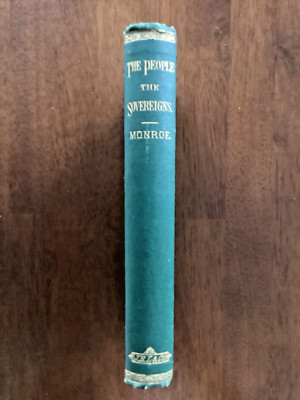 VINTAGE 1867 THE PEOPLE THE SOVEREIGNS, JAMES MADISON, LIPPINCOTT PRESS