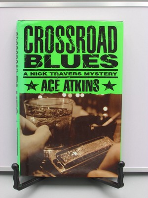 1998 CROSSROAD BLUES A NICK TRAVERS MYSTERY BY ACE ATKINS SIGNED 1ST ED SA1535