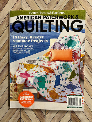 BH&G American Patchwork & Quilting Magazine 2023 ''Easy Summer Projects'' & MORE!