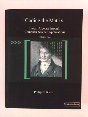 Coding the Matrix : Linear Algebra Through Applications to Computer Science...