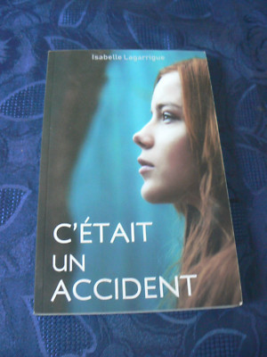 C'ETAIT UN ACCIDENT - ISABELLE LAGARRIGUE  - 2019 EDITIONS LIBRINOVA NEUF ROMAN