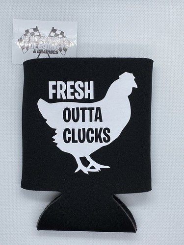 Fresh Outta Clucks Funny Novelty Can Cooler Koozie