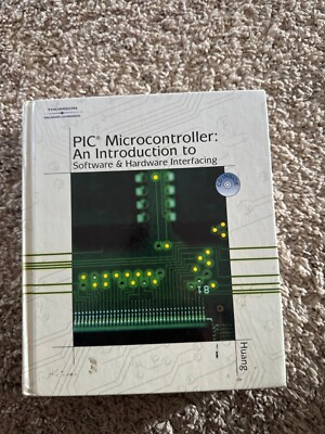 PIC Microcontroller : an Introduction to Software and Hardware Interfacing by...