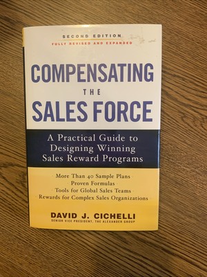 Compensating the Sales Force: A Practical Guide by Cichelli (2010) HC/DJ