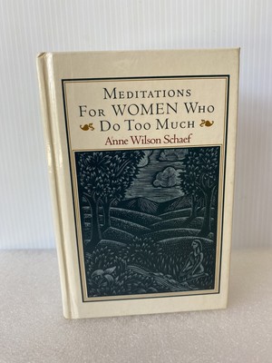 Meditations for Women Who Do Too Much by Anne Wilson Schaef - Vintage 1990 Book