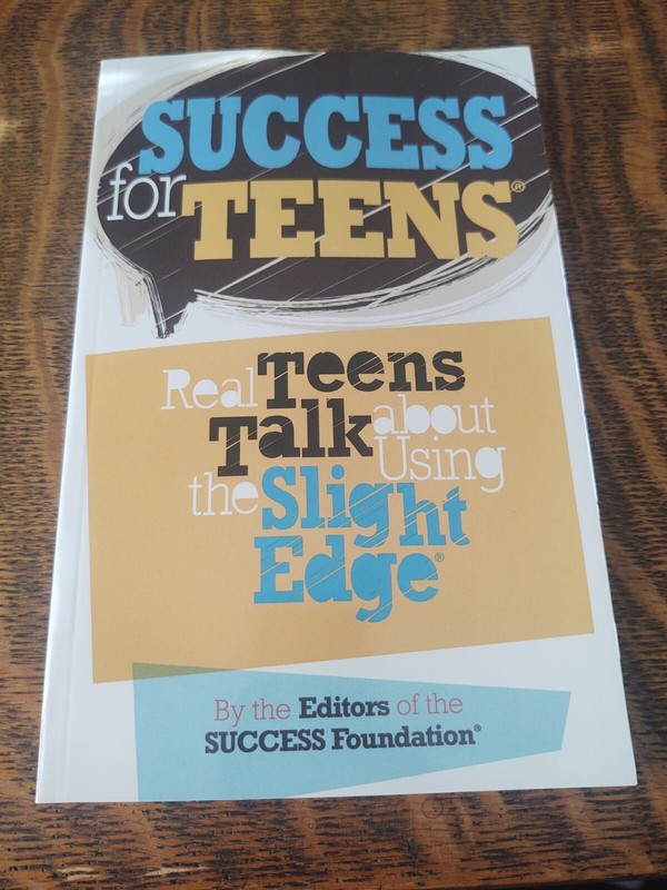 Success For Teens : Real Teens Talk About Using The Slight Edge By Success...