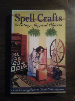 Spell Crafts: Creating Magical Objects by Scott Cunningham & David Harrington