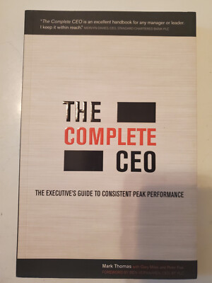 The Complete CEO: The Executives Guide to Consistent Peak Performance -LIKE NEW