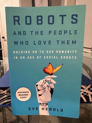 Eve Herold Robots and the People Who Love Them NEW 1st/1st ARC Paperback 1/9/24