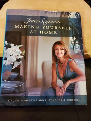 Making Yourself At Home By Jane Seymour- AUTOGRAPHED  First Edition Book