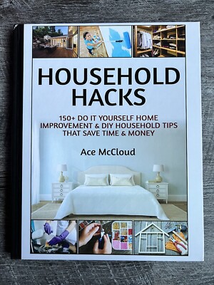 Household Hacks: 150+ Do It Yourself Home Improvement & Diy Household Tips
