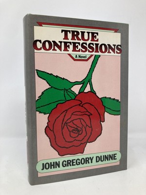 True Confessions A Novel by John Gregory Dunne First 1st Edition VG HC