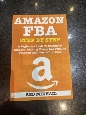 Amazon FBA Step by Step: A Beginners Guide to selling on Amazon, Making Money a