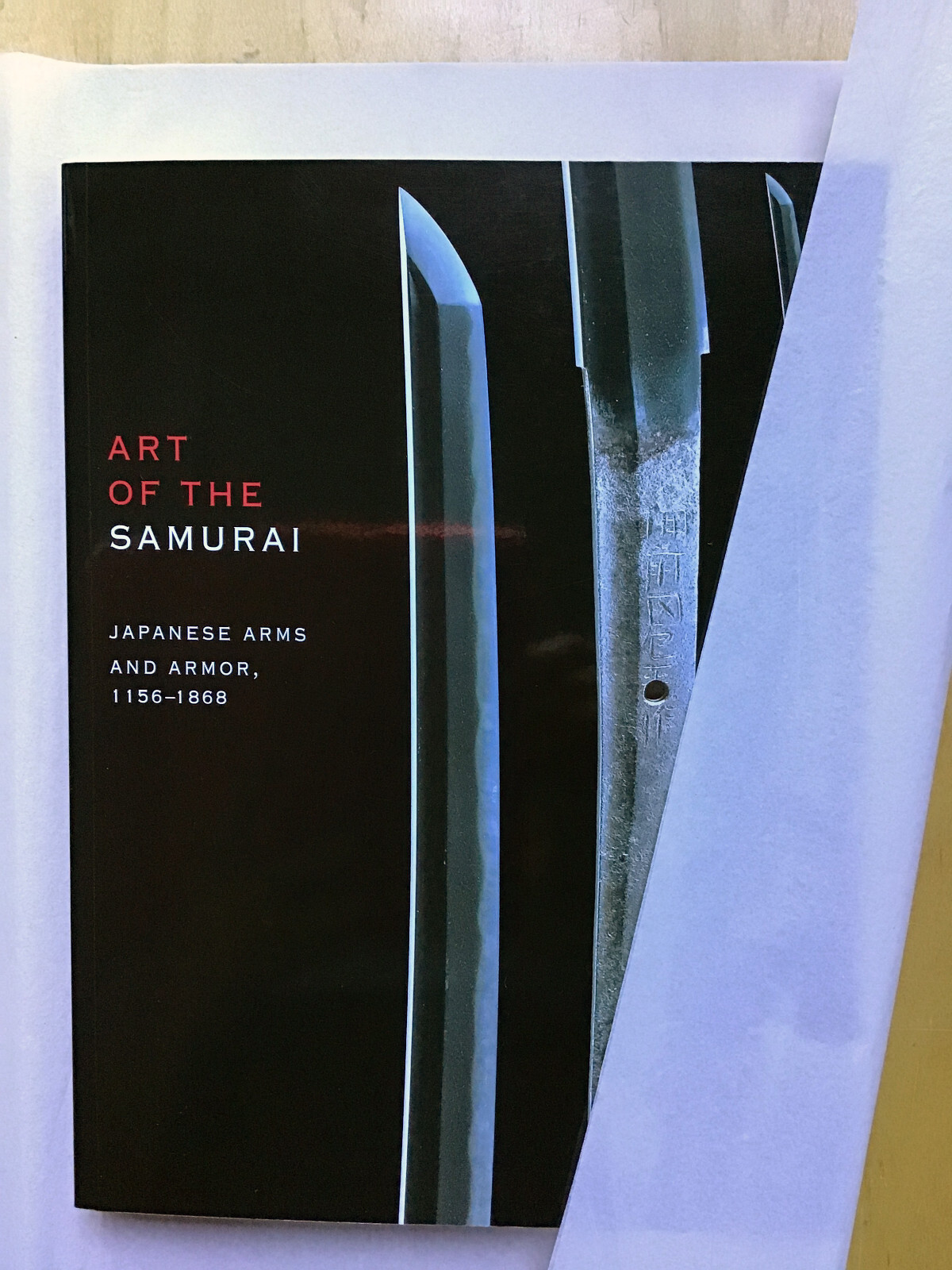 Art of the Samurai　Japanese Arms and Arm Art of the Samurai: Japanese Arms and Armor, 1156-1868