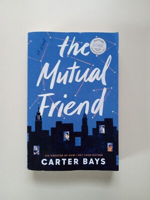 The Mutual Friend By Carter Bays 2022 Paperback Advance Reading Copy