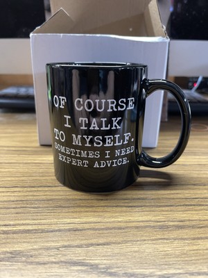  Of Course I Talk To Myself   11 oz Coffee Mug