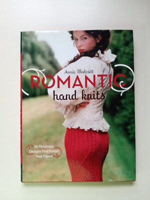 Romantic Hand Knits : 26 Flirtatious Designs That Flatter Your Figure by...