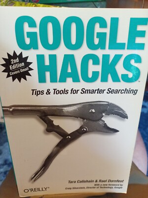 Google Hacks by Rael Dornfest and Tara Calishain (2005, Trade...