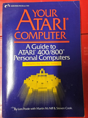 YOUR ATARI COMPUTER - A GUIDE TO ATARI 400 / 800 PERSONAL COMPUTERS by Lon Poole