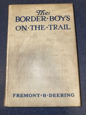 The Border Boys on the Trail Fermont B Deering Antique HC Novel 1911