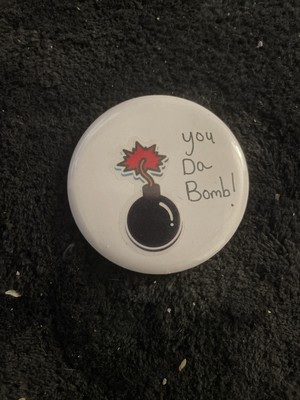 You Da Bomb Button Badge