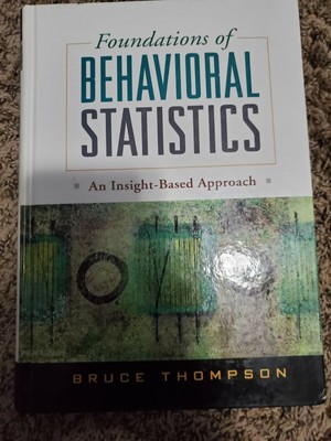 Foundations of Behavioral Statistics: An Insight-Based Approach