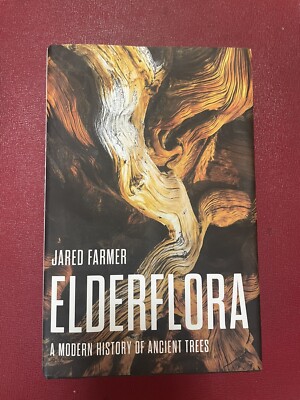 Elderflora: A Modern History of Ancient Trees Farmer, Jared BRAND NEW