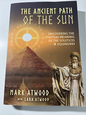 The Ancient Path of the Sun: Uncovering the Spiritual Meaning of the - VERY GOOD