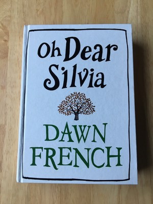 Oh Dear Silvia - Dawn French - First Edition 2012 - Hardback Book - 1st