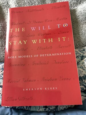 The Will to Stay with It : Role Models of Determination by Emerson Klees (2002,