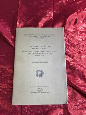 The Surface Waters of Michigan R McNamee U of M Dept. of Engineering 1930 Upjohn