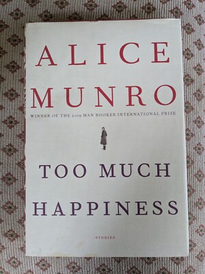 Alice Munro / Too Much Happiness 1st Edition/1st printing 2009