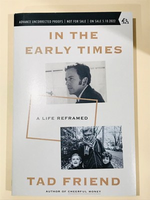 In The Early Times Tad Friend Aging Parents Fatherhood Journalist Bio ARC