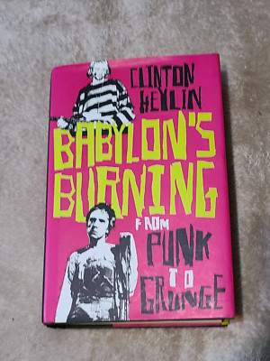 Babylon's Burning : From Punk to Grunge by Clinton Heylin (2007, Hardcover)