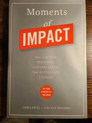 Moments of Impact : How to Design Strategic Conversations That Accelerate Chang 