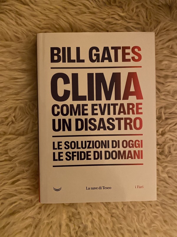 Clima. Come Evitare Un Disastro: Le Soluzioni Di Oggi - Le Sfide Di Domani, Bill