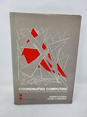 Coordinated Computing: Tools and Techniques for Distributed Software 1984 HC DJ