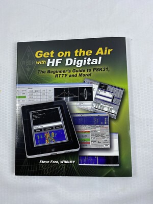 ARRL Get on the Air with HF Digital : The Beginner's Guide to PSK31, RTTY and...