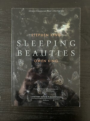 Sleeping Beauties - Stephen King, Owen King -  ARC, Cemetery Dance