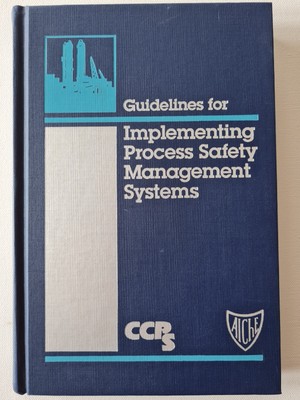 Guidelines for Implementing Process Safety Management Systems, CCPS