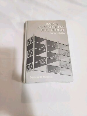 Basics of Structural Steel Design, Second Edition Samuel H. Marcus