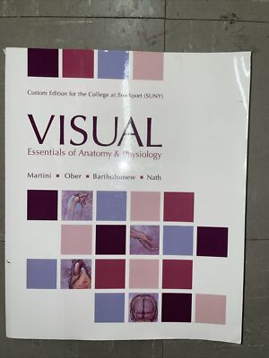 Visual Essentials Of Anatomy & Physiology Custom Ed For The Collage At Brockport
