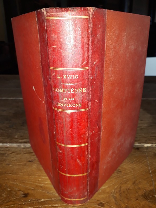 1836 CompiÃ¨Gne Et Ses Environs Par LÃ©On Ewig - TrÃ¨S Bon Ã©Tat